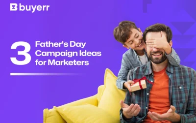 3 Father’s Day Campaign Ideas That Actually Work: Reward-Driven Campaigns for Brands
