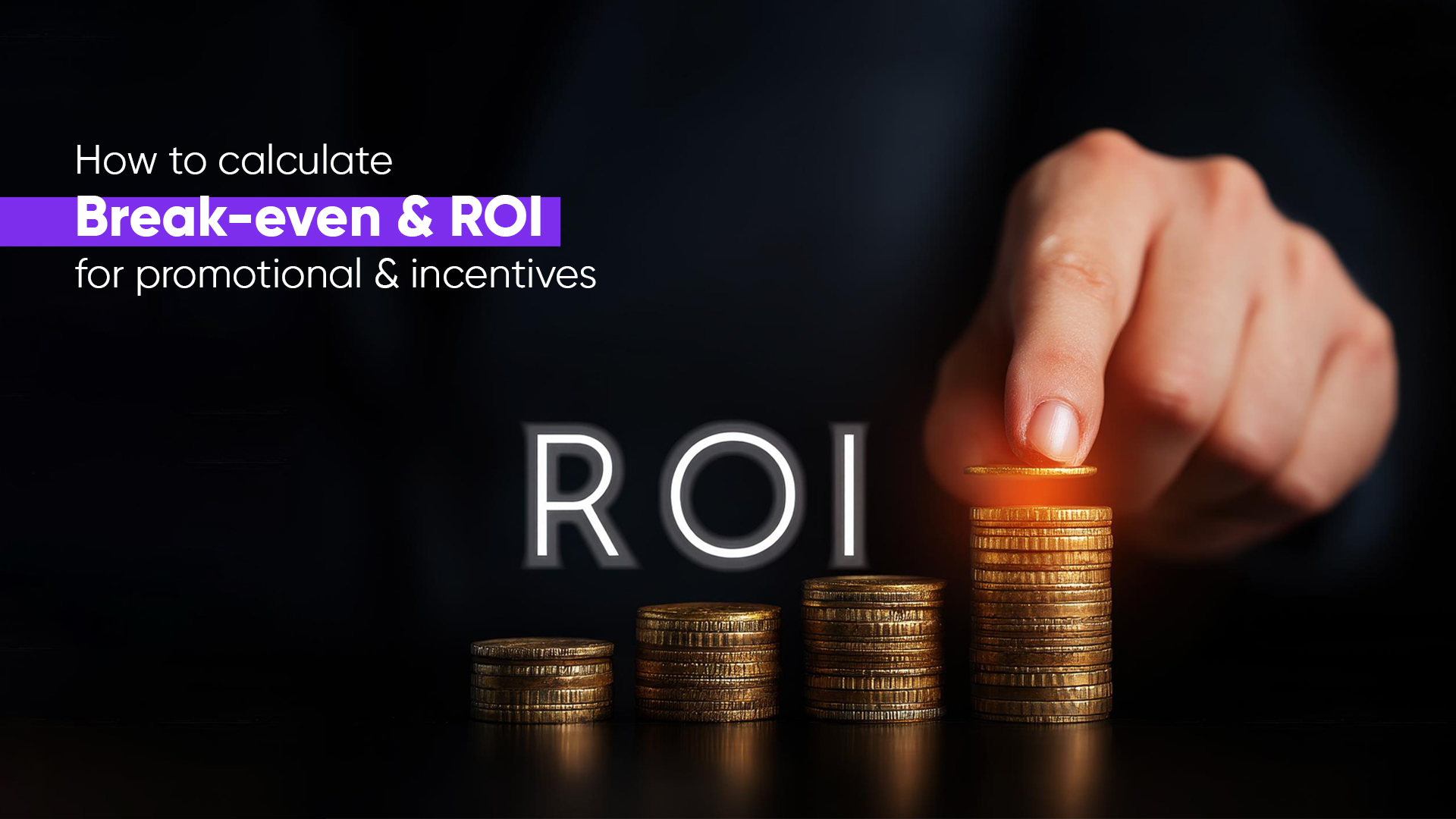 How to Calculate ROI for Promotional Incentives | Expert Guide A close-up of a person stacking gold coins next to the text ROI, representing the calculation of break-even and return on investment for promotions.